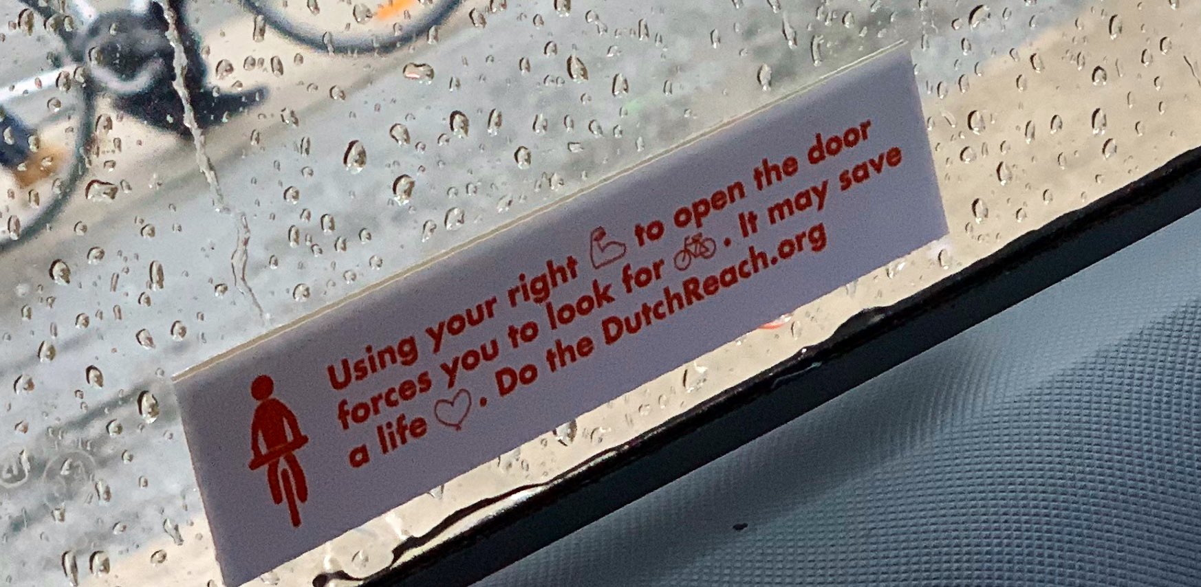 Use right hand to pen door, forces you to . It forces you to look for bikes. It may save a life Do the DutchReach.org